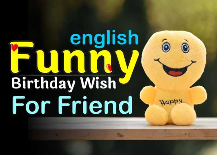 Funny Birthday Wishes For Best Friend in English